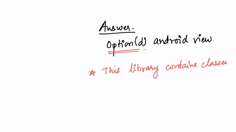 which-of-android-library-that-provides-access-to-ul-pre-built-elements-such-as-buttons-lists-views-etc-is10stionselect-onea-androidlayoutb-androidtextc-android-webkitd-androidviewe-androidos