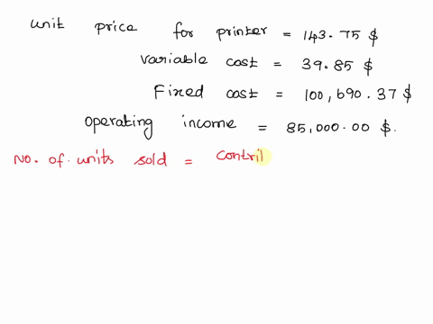 simple-accounting-cpv-the-unit-price-for-printer-is-14375-and-the-variable-cost-is-3985-if-the-fixed-cost-for-the-manufacturer-is-10069037-and-the-targeted-operating-income-is-8500000-how-ma-76869