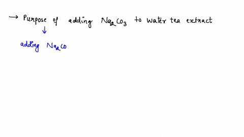 what-is-the-purpose-of-adding-sodium-carbonate-to-the-water-tea-extractdraw-the-general-reaction-equation-that-results-from-the-addition-of-the-sodium-carbonate-list-one-advantage-and-one-di-11865
