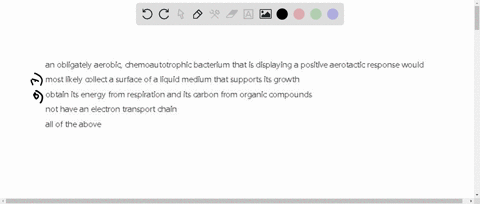 an-obligately-aerobic-chemoautotrophic-bacterium-that-is-displaying-a-positive-aerotactic-response-would-most-likely-collect-a-surface-of-a-liquid-medium-that-supports-its-growth-obtain-its-68778