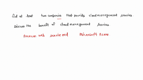 find-at-least-two-companies-that-provide-cloud-management-services-discuss-the-cloud-managed-services-that-they-offer-and-how-the-services-can-benefit-an-organization-03152