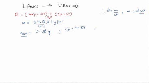 calculate-the-heat-of-solution-of-the-following-dissolving-process-librs-libraq-a-0983g-sample-of-lithium-bromide-mm-8684gmol-is-dissolved-in-3481ml-of-water-density-100gml-the-water-tempera-53926