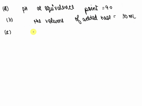 consider-the-following-curve-for-the-litration-of-weak-monoprotic-acid-with-strong-base-and-answer-each-of-the-following-questions-volume-of-buse-added-ml-express-your-answers-as-whole-numbe-54699