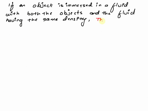 what-would-be-the-behavior-of-an-object-that-was-immersed-in-a-fluid-if-the-object-and-the-fluid-had-the-same-density-explain-62792