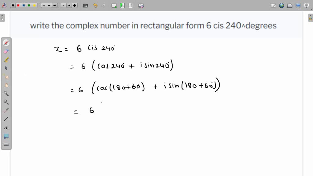 SOLVED Write the complex number in rectangular form 18) 5 cis 2409