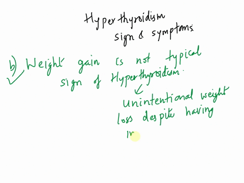 which-of-the-following-signs-and-symptoms-would-not-occur-during-hyperthyroidism-selectone-o-afatigue-o-bweight-gain-o-cdifficulty-sleeping-o-dincreased-heart-rate-91788