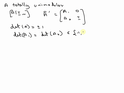 1-15-points-let-be-an-integral-m-x-n-matrix-using-properties-of-determinants-prove-that-the-following-are-equivalent-a-is-totally-unimodular-im-is-totally-unimodular-is-unimodular-definition-91812
