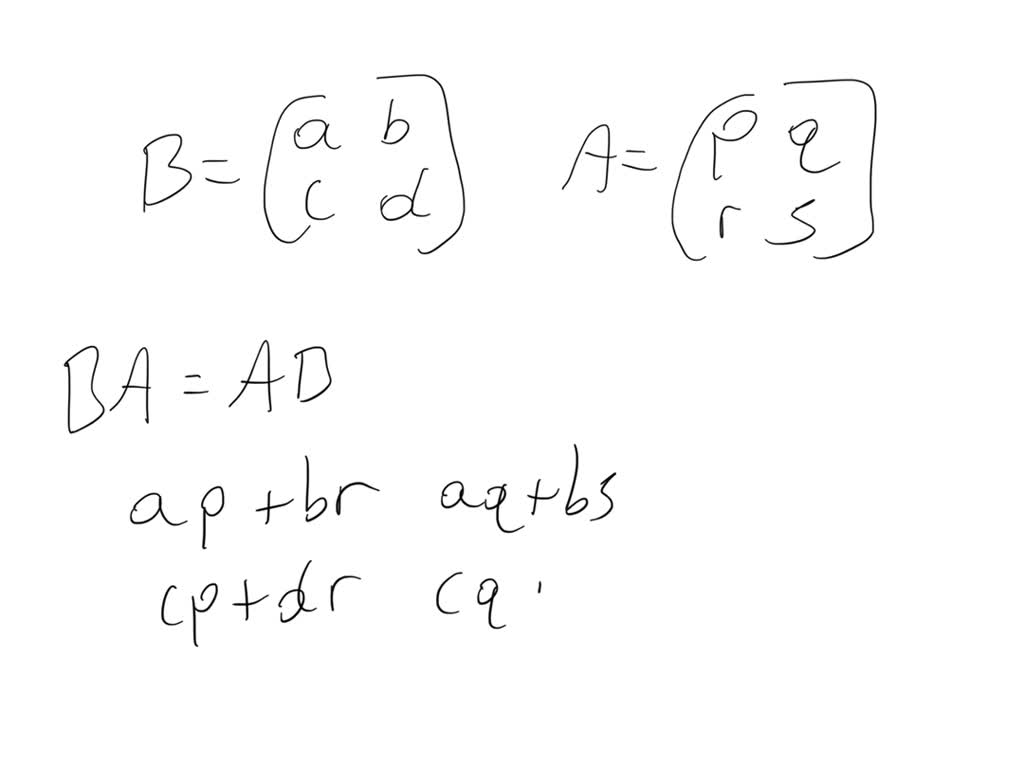 Solved Find Conditions On A B C And D Such That B A B C D Commutes With Every 2 2 Matrix 2359