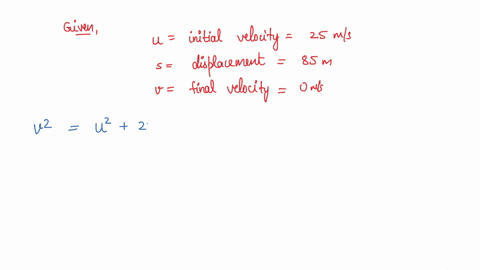 1-a-car-slows-down-from-25-m-s-to-rest-over-a-distance-of-85-m-what-was-your-acceleration-assuming-this-is-constant-80751