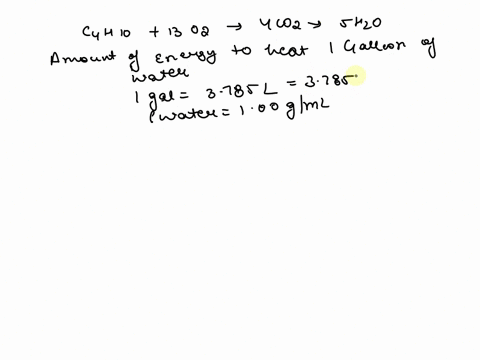 butane-gas-c4h10-is-sold-to-campers-as-bottled-fuel-its-density-at-258c-and-100-atm-is-238-gl-what-volume-of-butane-gas-at-258c-and-100-atm-is-required-to-heat-one-gallon-of-water-d-5-100-gm-75128