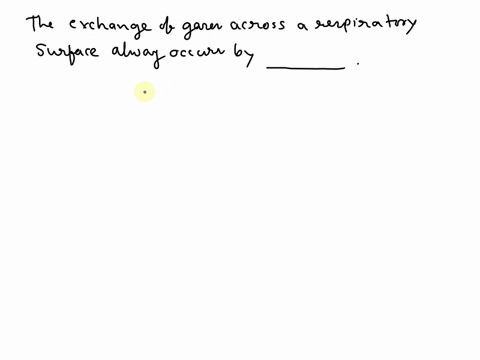 the-exchange-of-gases-across-a-respiratory-surface-always-occurs-by-25598