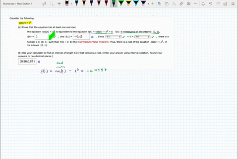 consider-the-following-cosx-x3-a-prove-that-the-equation-has-at-least-one-real-root-the-equation-cosx-x-is-equivalent-to-the-equation-fx-cosx-x-0-fx-is-continuous-on-the-interval-0-1-fo-and-38742