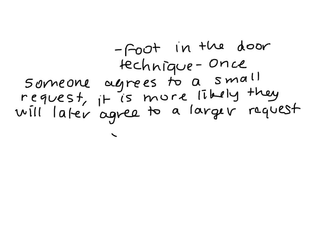 SOLVED Describe a time when you or someone you know used the footinthedoor technique to gain