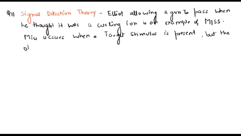 question-11-elliot-an-airport-baggage-screener-searching-for-weapons-saw-a-long-object-that-he-thought-was-a-curling-iron-and-allowed-past-when-actually-it-was-a-gun-in-signal-detection-theo-84215