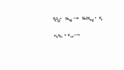 with-water-producing-aqueous-sodium-hydroxide-or-potassium-hydroxide-and-hydrogen-gas-what-is-its-reaction-with-sodium-and-its-reaction-with-potassium