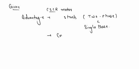 what-advantages-do-you-get-with-a-cscr-motor-over-a-csir-motor-b-what-are-the-disadvantages-89102