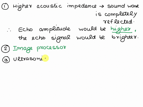 1-the-higher-acoustic-impedance-is-between-two-media-the-the-echo-amplitude-is-a-smaller-b-brighter-c-shallower-d-higher-2-which-section-of-ultrasound-system-is-usually-responsible-for-scan-24196