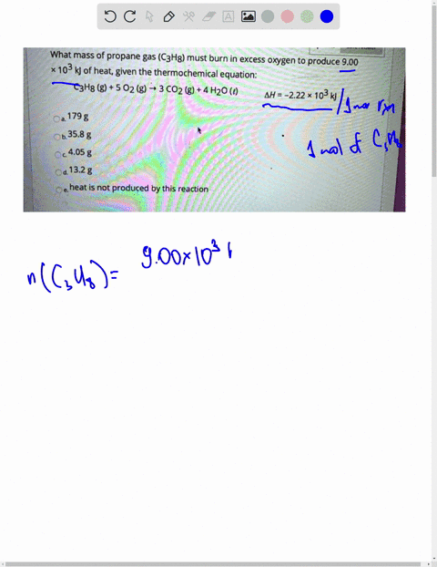 what-mass-of-propane-gas-c3h8-must-burn-in-excess-oxygen-to-produce-900-103-kj-of-heat-given-the-thermochemical-equation-czh8-g-5-02-g-3-co2-g-h20-0-ah-222x103-kj-179-358-g-405-g-132g-heat-i-73375