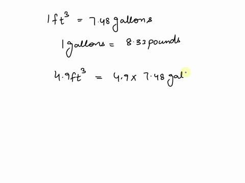 one-cubic-foot-holds-748-gallons-of-water-and-1-gallon-of-water-weighs-833-pounds-how-much-does-49-cubic-feet-of-water-weigh-in-pounds-in-tons-46118