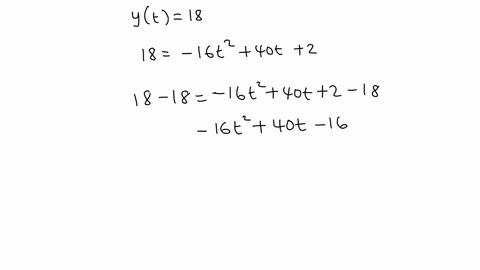 the-quadratic-equation-y-equals-short-dash-16-t-squared-plus-40-t-plus-2-represents-the-height-of-a-projectile-y-in-feet-at-a-particular-time-t-in-seconds-for-what-interval-or-intervals-of-time-will-t