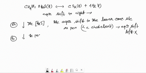for-the-reaction-below-explain-khether-the-indicated-change-would-cause-the-equilibrium-shift-to-the-richt-chlel-2hsle-cs-e-4ailel-a-decrease-the-concentration-of-dihydrogen-sulfide-bl-incre-58242