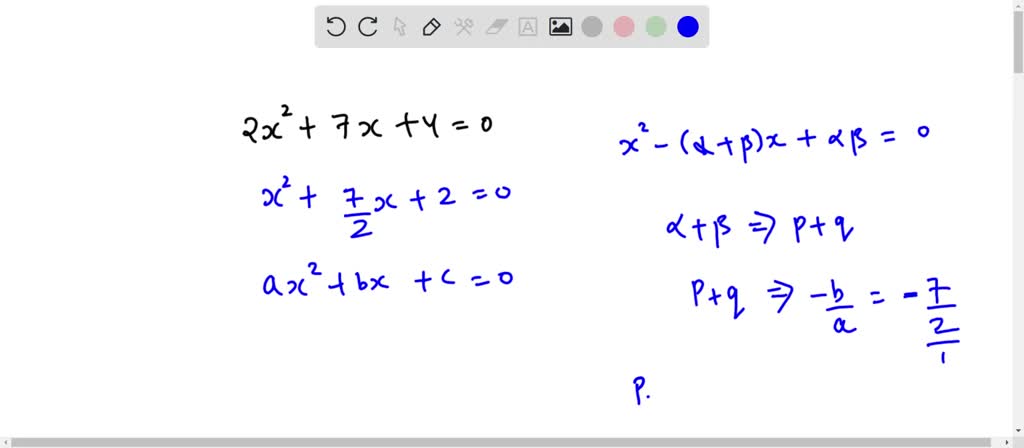 SOLVED: if the roots of the equation 2x^2+ 7x + 4 = 0 are in the ratio ...
