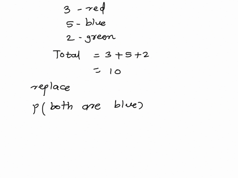 a-bag-contains-3-red-marbles_-5-blue-marbles-and-2-green-marbles-drawn-one-at-a-time-from-the-two-marbles-bag-are-find-the-probability-that-both-are-blue-each-condition-report-answers-to-3-d-47867