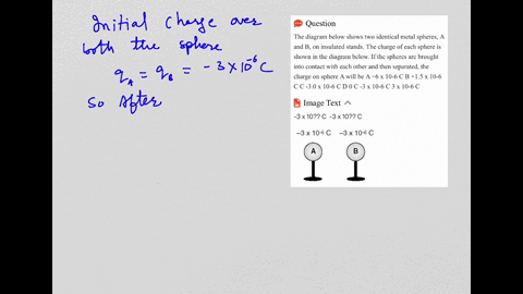 the-diagram-below-shows-two-identical-metal-spheres-a-and-b-on-insulated-stands-the-charge-of-each-sphere-is-shown-in-the-diagram-below-if-the-spheres-are-brought-into-contact-with-each-othe-58262