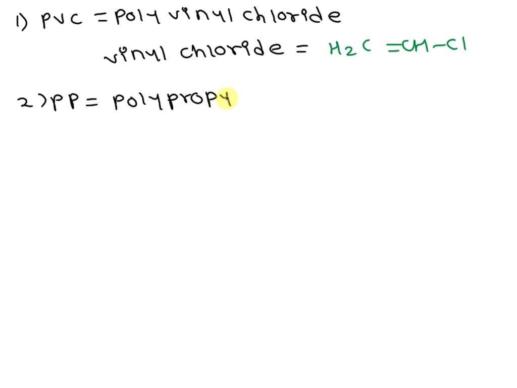 SOLVED Draw or take a snapshot of the monomer unit used in creating PVC, PP, and PS. Be sure to