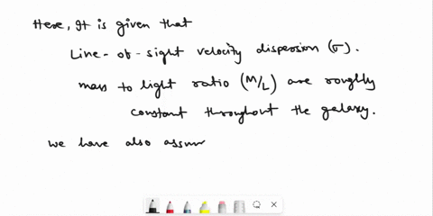4-assuming-that-the-line-of-sight-velocity-dispersion-and-the-mass-to-light-ratio-mlare-roughly-constant-throughout-a-galaxy-and-that-no-dark-matter-is-present-ashow-that-the-kinetic-energy-29774