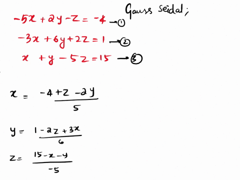 while-solving-by-gauss-seidel-method-with-yz0-as-the-initial-guess-which-of-the-following-is-the-first-iterative-solution-system-of-5x-2y-z-4-3x-6y-2z-1-x-y-5z-15-a-x-08-y057-z-273-x-08-sara-92293