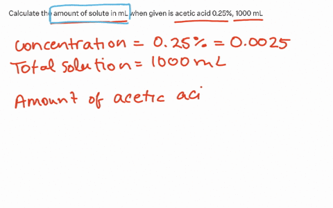 calculate-the-amount-of-solute-in-ml-when-given-is-acetic-acid-025-1000-ml