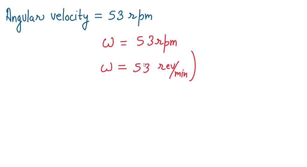 Revs Per Min To Rads Per Second SOLVED: Express the angular velocity of 53 rpm (revolutions per minute
