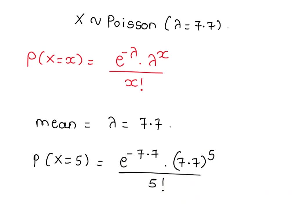 SOLVED A Poisson distribution with λ =7.6 and x=5 . Use the probability distribution identified