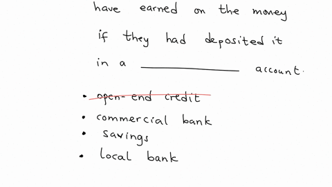 multiple-choice-question-family-members-may-only-change-interest-they-would-have-earned-on-the-money-if-they-had-deposited-it-in-a-qquad-account-open-end-credit-commerciat-bank-savings-local-bank