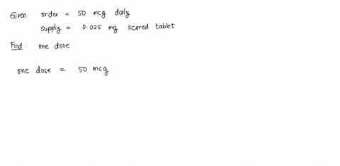 order-is-50-mcg-dailysupply-is-0025-mg-scored-tablets-how-many-tablets-to-administer-one-dose