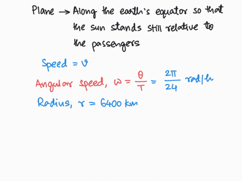 how-fast-must-plane-fly-along-the-earths-equator-so-that-the-sun-stands-still-relative-t0-the-passengers-give-your-answer-in-both-kmlhr-and-mph-which-direction-must-the-plane-ily-east-to-wes-66175