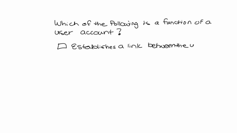 which-of-the-following-is-a-function-of-a-user-account-choose-all-that-apply-a-establishes-a-link-between-the-user-and-the-computers-ip-address-b-provides-a-method-for-user-authentication-c-provides-i