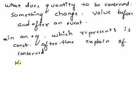 what-does-it-mean-for-a-quantity-to-be-conserved-why-are-conserved-physical-quantities-useful-to-physicists-give-an-example-which-illustrates-the-difference-between-three-kinds-of-energy-and-67539