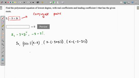find-the-polynomial-equation-of-lowest-degree-with-real-coefficients-and-leading-coefficient-1-that-has-the-given-roots_-2-3-3i-preview-tip-enter-your-answer-as-an-expression-example-3x21xs-72267