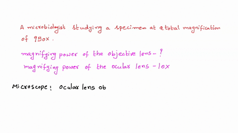 if-a-microbiologist-is-studying-a-specimen-at-a-total-magnification-of-950x-what-is-the-magnifying-power-of-the-objective-lens-if-the-ocular-lens-is-10xa-950xb850xc100xd85x-58998