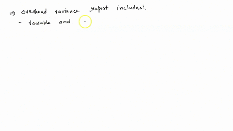required-information-overhead-variances-are-due-to-differences-between-the-actual-overhead-costs-incurred-and-the-overhead-applied-to-productionthe-overhead-controllable-variance-equals-the-06145