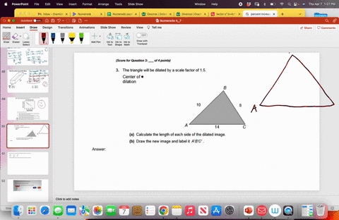 the-triangle-will-be-dilated-by-a-scale-factor-of-15center-of-dilationa-calculate-the-length-of-each-side-of-the-dilated-imageb-draw-the-new-image-and-label-it-abc-score-for-question-3-of-4-58733