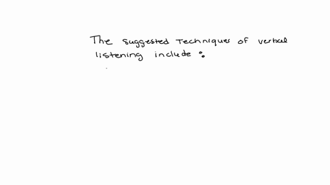 2-the-suggested-techniques-of-verbal-listening-include-which-of-the-following-a-parrot-exactly-what-another-person-says-b-pay-attention-to-the-speakers-words-and-not-the-emotions-behind-the-81822