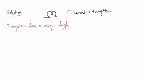 explain-why-is-the-tungsten-used-almost-exclusively-for-filament-of-electric-lamps
