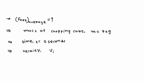 what-average-nel-farco-is-requirod-to-stop-kg-shopping-cart-in-if-its-initially-traveling-at-35-ms-ats-kg-cannon-ball-lcaves-canon-with-specd-of-185-ms-find-the-average-net-forca-applied-to-66193