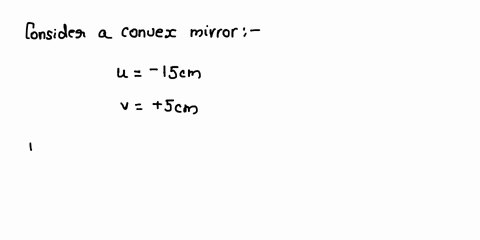 an-object-is-placed-at-a-distance-of-15cm-from-a-convex-mirror-and-image-is-formed-at-a-distance-of-5cm-from-the-mirrorcalculate-the-radius-of-curvature-of-the-mirror-01876