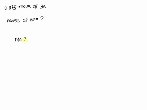 a-chemist-determined-by-measurements-that-0075-moles-of-beryllium-participated-in-a-chemical-reaction-calculate-the-mass-of-beryllium-that-participated-in-the-chemical-reaction-be-sure-your-90775