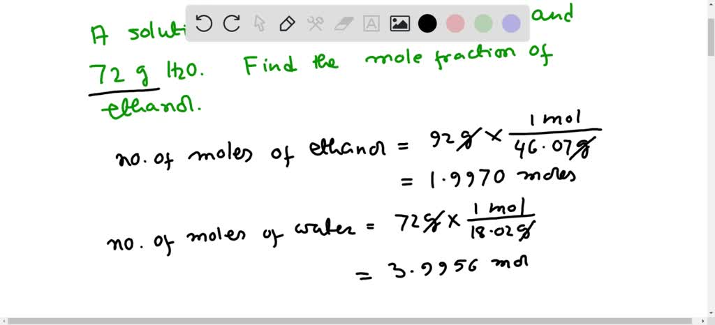 A solution contains 92g of ethanol and 72g of water. What is the mole ...