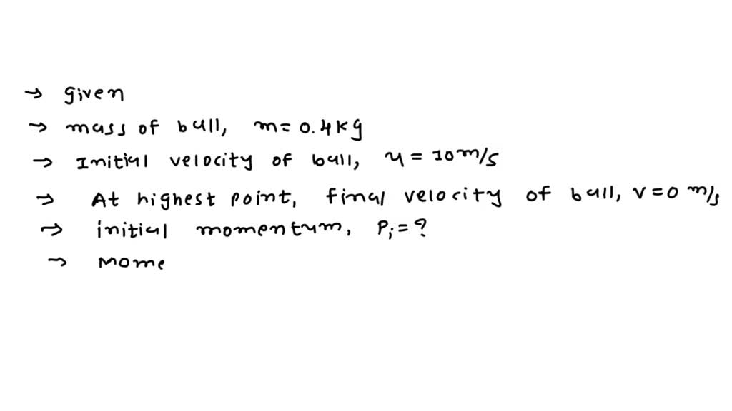 SOLVED A man throws a ball of mass 0.4kg vertically upwards with a